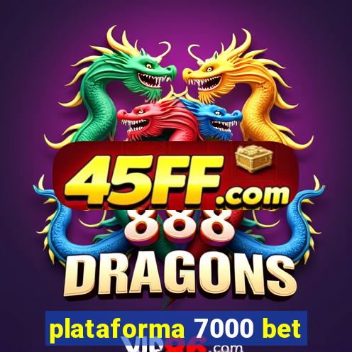 plataforma 7000 bet